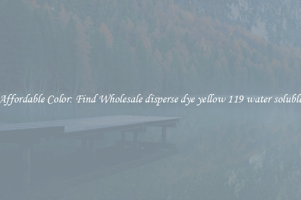 Affordable Color: Find Wholesale disperse dye yellow 119 water soluble