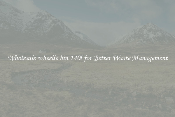 Wholesale wheelie bin 140l for Better Waste Management