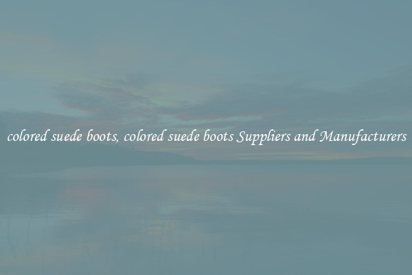 colored suede boots, colored suede boots Suppliers and Manufacturers