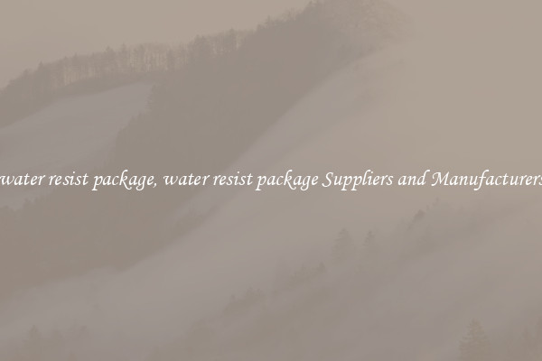water resist package, water resist package Suppliers and Manufacturers