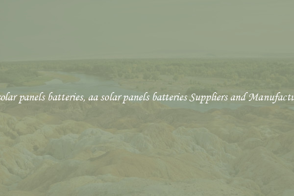 aa solar panels batteries, aa solar panels batteries Suppliers and Manufacturers