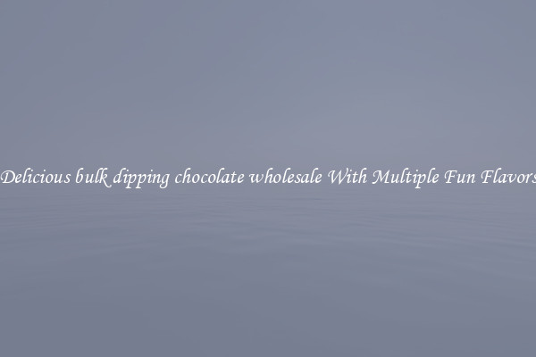 Delicious bulk dipping chocolate wholesale With Multiple Fun Flavors