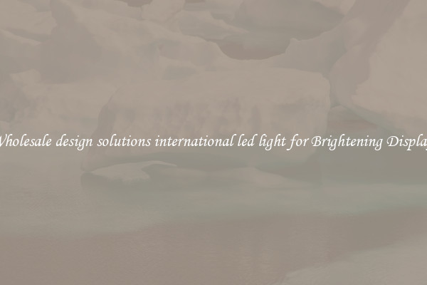 Wholesale design solutions international led light for Brightening Displays