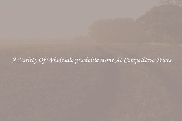 A Variety Of Wholesale prasiolite stone At Competitive Prices