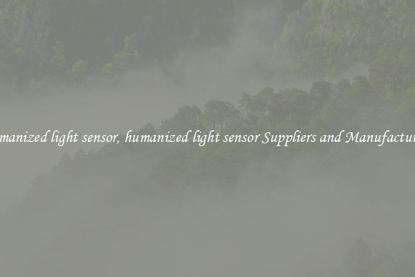 humanized light sensor, humanized light sensor Suppliers and Manufacturers