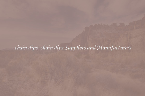 chain dips, chain dips Suppliers and Manufacturers