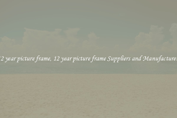 12 year picture frame, 12 year picture frame Suppliers and Manufacturers