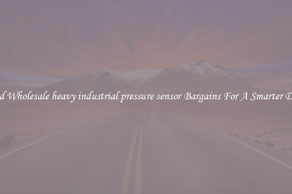 Find Wholesale heavy industrial pressure sensor Bargains For A Smarter Drive