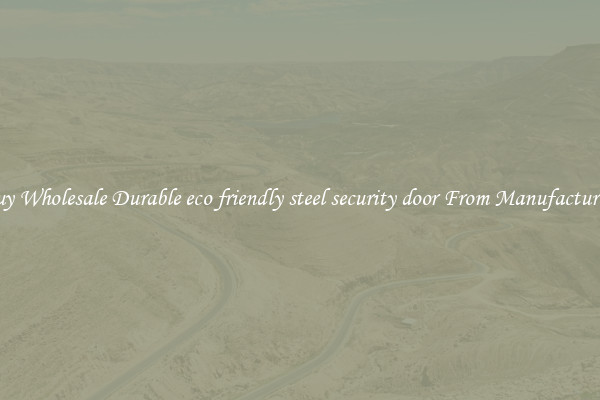 Buy Wholesale Durable eco friendly steel security door From Manufacturers