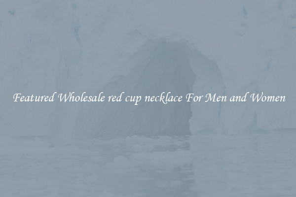 Featured Wholesale red cup necklace For Men and Women