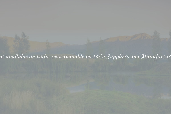 seat available on train, seat available on train Suppliers and Manufacturers