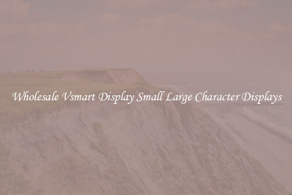 Wholesale Vsmart Display Small Large Character Displays