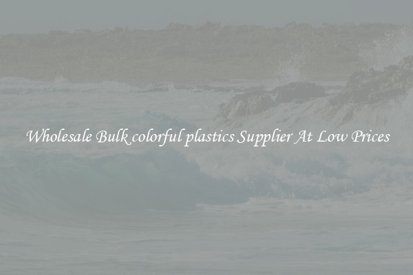 Wholesale Bulk colorful plastics Supplier At Low Prices