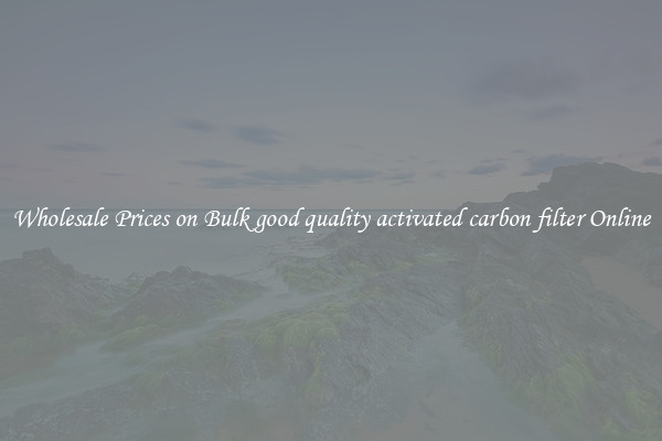 Wholesale Prices on Bulk good quality activated carbon filter Online