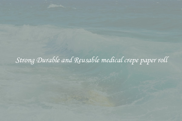 Strong Durable and Reusable medical crepe paper roll