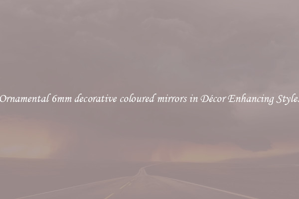 Ornamental 6mm decorative coloured mirrors in Décor Enhancing Styles