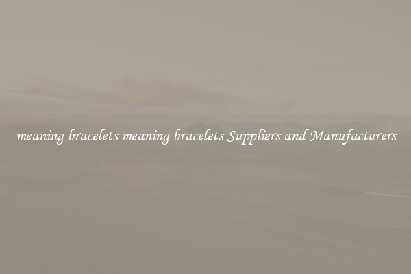 meaning bracelets meaning bracelets Suppliers and Manufacturers