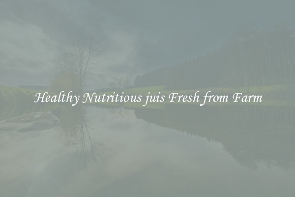 Healthy Nutritious juis Fresh from Farm