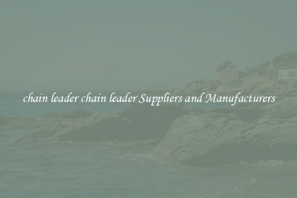 chain leader chain leader Suppliers and Manufacturers