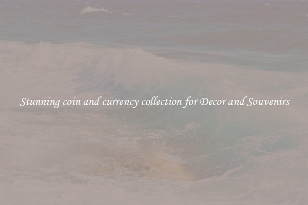 Stunning coin and currency collection for Decor and Souvenirs