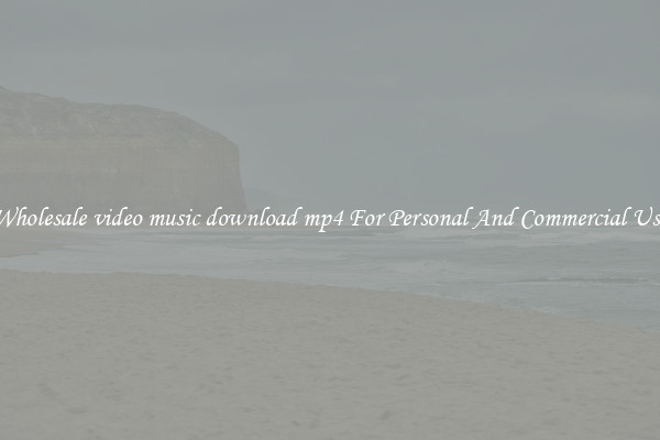Wholesale video music download mp4 For Personal And Commercial Use