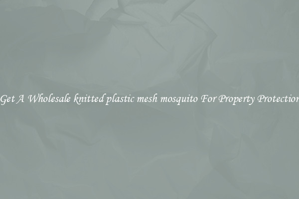 Get A Wholesale knitted plastic mesh mosquito For Property Protection