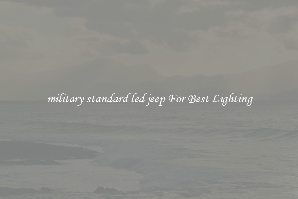 military standard led jeep For Best Lighting