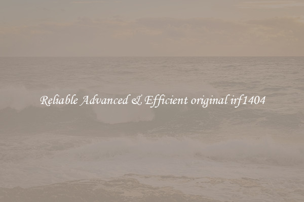 Reliable Advanced & Efficient original irf1404
