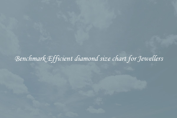 Benchmark Efficient diamond size chart for Jewellers