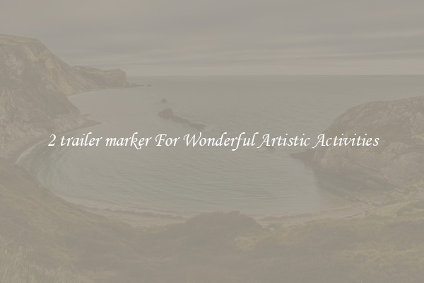 2 trailer marker For Wonderful Artistic Activities