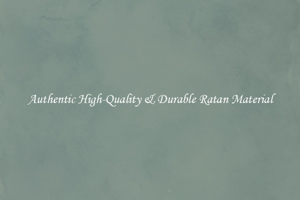 Authentic High-Quality & Durable Ratan Material
