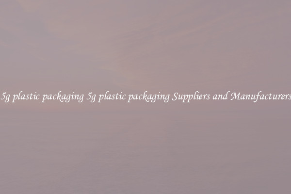 5g plastic packaging 5g plastic packaging Suppliers and Manufacturers