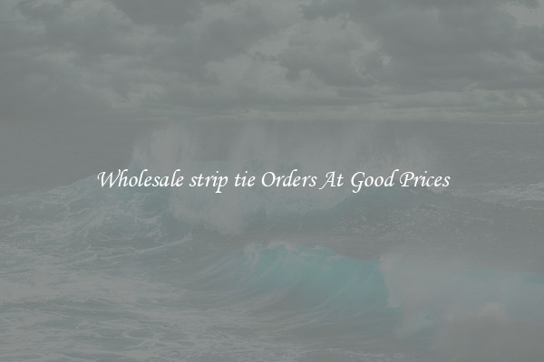 Wholesale strip tie Orders At Good Prices