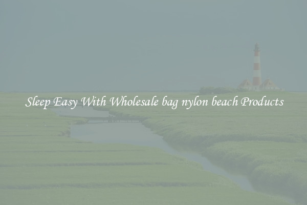 Sleep Easy With Wholesale bag nylon beach Products