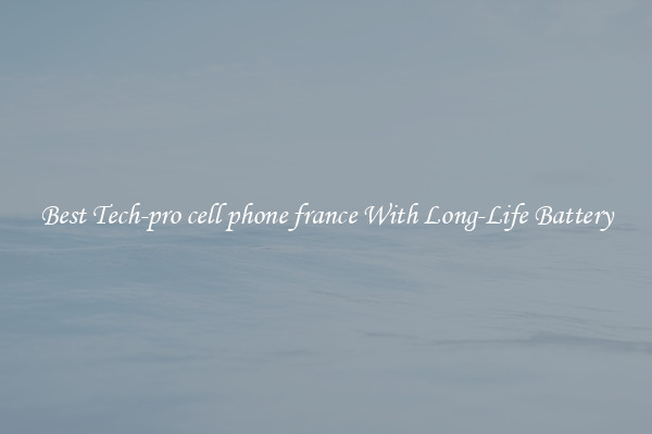 Best Tech-pro cell phone france With Long-Life Battery