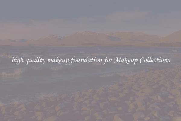 high quality makeup foundation for Makeup Collections
